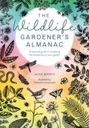 The Wildlife Gardener's Almanac : A Seasonal Guide to Increasing the Biodiversity in Your Garden-9781446309537