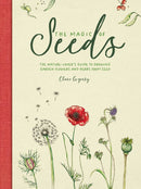 The Magic of Seeds : The Nature-Lover's Guide to Growing Garden Flowers and Herbs from Seed-9781446309544