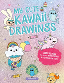 My Cute Kawaii Drawings : Learn to Draw Adorable Art with This Easy Step-by-Step Guide-9781446309902