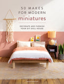 50 Makes for Modern Miniatures : Decorate and Furnish Your DIY Doll House-9781446309940