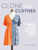 Clone Your Clothes : Pattern-Making and Sewing Techniques to Recreate Your Best-Loved Clothes-9781446312759