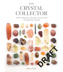 The Crystal Collector : How to Build a Lifelong Collection of Crystals and Stones-9781446313374
