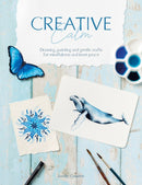 Creative Calm : Drawing, Painting and Gentle Crafts for Mindfulness and Inner Peace-9781446313565