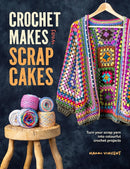 Crochet Makes from Scrap Cakes : Turn Your Scrap Yarn into Colourful Crochet Projects-9781446313626