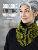 Brioche Knitting Workshop : A Beginner's Guide to Brioche Techniques with 15 Modern Patterns-9781446313718