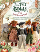 Sew Felt Animals from Apple Blossom Wood : A Practical Guide to Sewing Heirloom Animal Dolls and Their Clothing-9781446314258