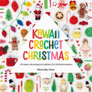 Kawaii Crochet Christmas : 40 Super Cute Amigurumi Patterns for the Festive Season-9781446314425