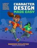 Character Design Made Easy : A Complete Course to Creating Iconic and Memorable Characters-9781446314869