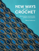 New Ways with Crochet : 50 Innovative Crochet Stitch Patterns and Projects-9781446315170