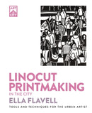 Linocut Printmaking in the City : Tools and Techniques for the Urban Artist-9781446315668
