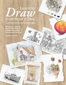 Learn to Draw in an Hour a Day : Techniques, Exercises and Practice Projects to Master the Art of Drawing and Painting-9781446315873