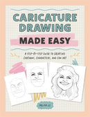 Caricature Drawing Made Easy : A Step-by-Step Guide to Creating Cartoons, Characters, and Fan Art-9781446315941