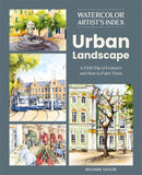 Watercolor Artist's Index of the Urban Landscape : A Field Trip of Features and How to Paint Them-9781446316160