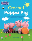 Crochet Peppa Pig : Over 20 Adorable Amigurumi Toy Patterns for Hours of Fun!-9781446316528