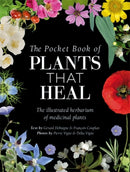 The Pocket Book of Plants That Heal : The Illustrated Herbarium of Medicinal Plants-9781446316689