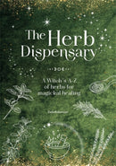 The Herb Dispensary : A Witch's A-Z of Herbs for Magickal Healing-9781446316993