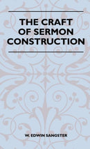 The Craft Of Sermon Construction-9781446512661