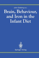 Brain, Behaviour, and Iron in the Infant Diet-9781447117681