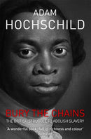 Bury the Chains : The British Struggle to Abolish Slavery-9781447211365