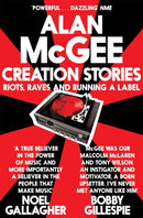 Creation Stories : Riots, Raves and Running a Label-9781447225911