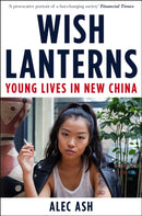 Wish Lanterns : Young Lives in New China-9781447237969