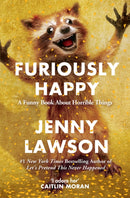 Furiously Happy : A Funny Book About Horrible Things-9781447238348