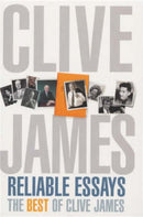 Reliable Essays : The Best of Clive James-9781447241041