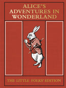 Alice''s Adventures in Wonderland: The Little Folks'' Edition