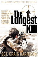 The Longest Kill : The Story of Maverick 41, One of the World's Greatest Snipers-9781447286363