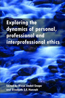 Exploring the Dynamics of Personal, Professional and Interprofessional Ethics-9781447308997