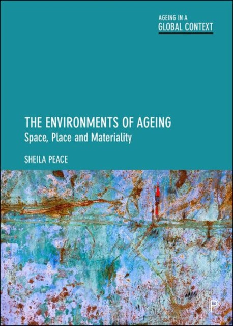 The Environments of Ageing – Space, Place and Materiality