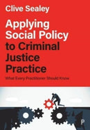 Applying Social Policy to Criminal Justice Practice : What Every Practitioner Should Know-9781447324058