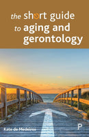 The Short Guide to Aging and Gerontology-9781447328384