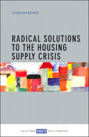 Radical Solutions to the Housing Supply Crisis-9781447328490
