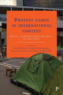 Protest Camps in International Context : Spaces, Infrastructures and Media of Resistance-9781447329428