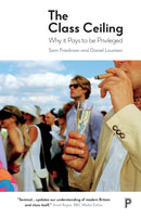 The Class Ceiling : Why it Pays to be Privileged-9781447336105