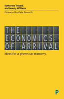 The Economics of Arrival – Ideas for a Grown–Up Ec onomy