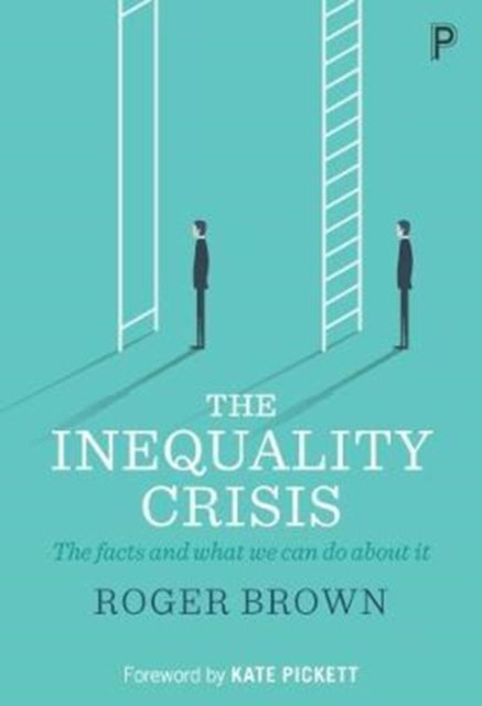 The Inequality Crisis – The facts and what we can do about it
