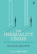 The Inequality Crisis – The facts and what we can do about it