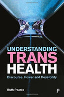 Understanding Trans Health – Discourse, Power and Possibility
