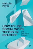 How to Use Social Work Theory in Practice – An Ess ential Guide