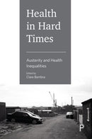 Health in Hard Times : Austerity and Health Inequalities-9781447344858