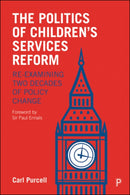 The Politics of Children's Services Reform : Re-examining Two Decades of Policy Change-9781447348771