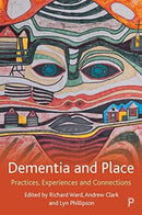 Dementia and Place – Practices, Experiences and Co nnections