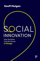 Social Innovation : How Societies Find the Power to Change-9781447353799