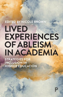 Lived Experiences of Ableism in Academia – Strateg ies for Inclusion in Higher Education