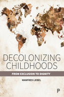 Decolonizing Childhoods : From Exclusion to Dignity-9781447356417