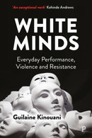 White Minds – Everyday Performance, Violence and Resistance