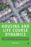 Housing and Life Course Dynamics : Changing Lives, Places and Inequalities-9781447357674