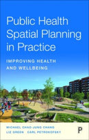 Public Health Spatial Planning in Practice : Improving Health and Wellbeing-9781447358466